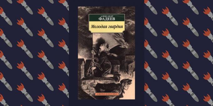Najboljše knjige iz Velike domovinske vojne, "Young Guard", Alexander Fadeev