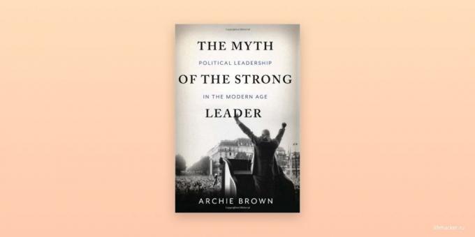 "Mit o močnega voditelja," Archie Brown