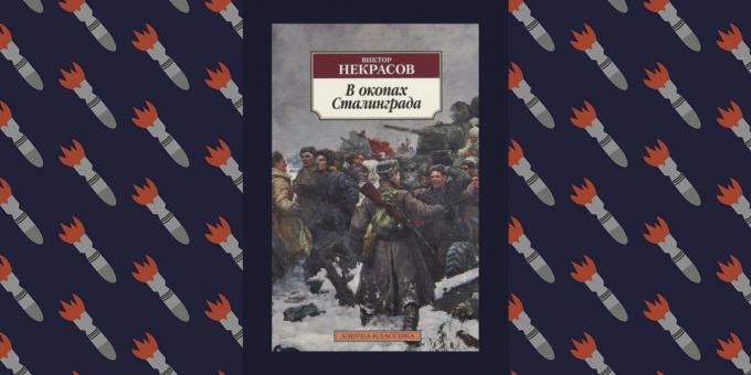 Najboljše knjige iz Velike domovinske vojne: "v jarkih za Stalingrad", Viktor Nekrasov