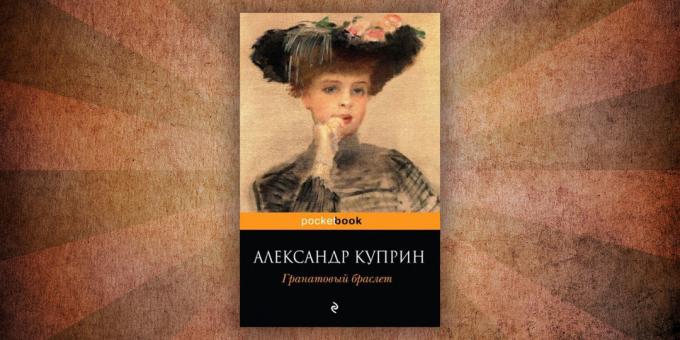 Kaj za branje knjig o ljubezni, "Garnet zapestnica", Alexander Kuprin