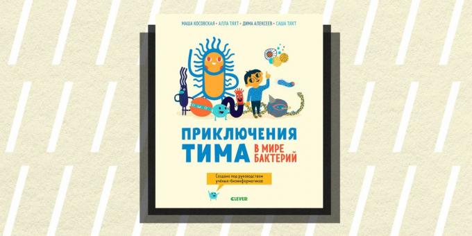 Non / fikcija v letu 2018: "The Adventures of Tim v svetu bakterij," Maria Kosovo, Alla TÄHT, Dmitri Alexeev