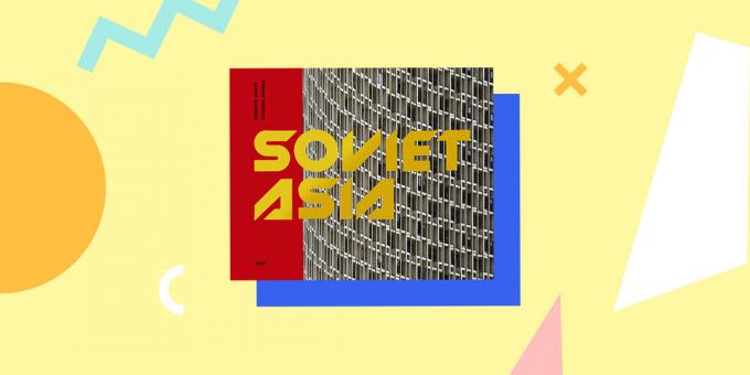 Sovjetska arhitektura: "Sovjetska Azija: Sovjetska modernistična arhitektura v Srednji Aziji", Roberto Conte in Stefano Perego